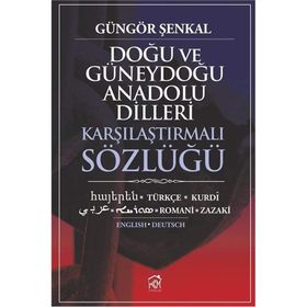 Doğu ve Güneydoğu Anadolu Dilleri Karşılaştırmalı Sözlüğü - Güngör Şenkal