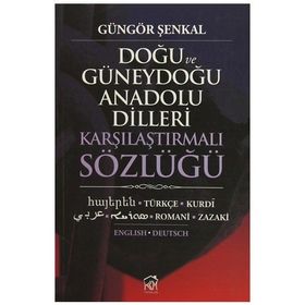 Doğu ve Güneydoğu Anadolu Dilleri Karşılaştırmalı Sözlüğü - Güngör Şenkal