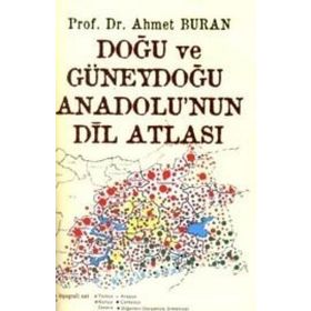 DOĞU VE GÜNEYDOĞU ANADOLU'NUN DİL ATLASI - AHMET BURAN