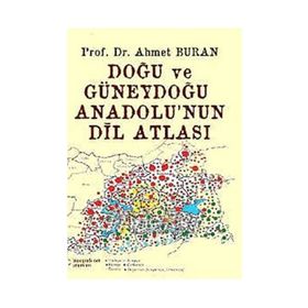 DOĞU VE GÜNEYDOĞU ANADOLU'NUN DİL ATLASI - AHMET BURAN