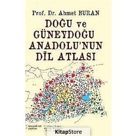 DOĞU VE GÜNEYDOĞU ANADOLU'NUN DİL ATLASI - AHMET BURAN