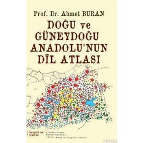 DOĞU VE GÜNEYDOĞU ANADOLU'NUN DİL ATLASI - AHMET BURAN