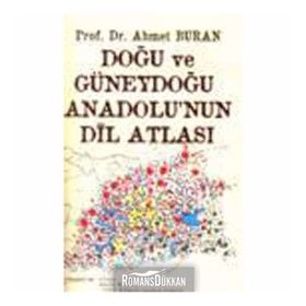 DOĞU VE GÜNEYDOĞU ANADOLU'NUN DİL ATLASI - AHMET BURAN