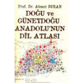 DOĞU VE GÜNEYDOĞU ANADOLU'NUN DİL ATLASI - AHMET BURAN