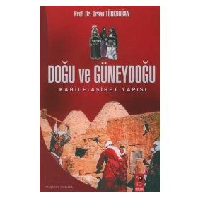 DOĞU VE GÜNEYDOĞU KABILE-AŞİRET YAPISI - ORHAN TÜRKDOĞAN