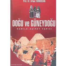 DOĞU VE GÜNEYDOĞU KABILE-AŞİRET YAPISI - ORHAN TÜRKDOĞAN