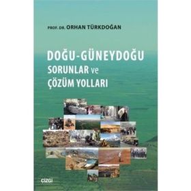 DOĞU VE GÜNEYDOĞU SORUNLAR VE ÇÖZÜM YOLLARI - ORHAN TÜRKDOĞAN