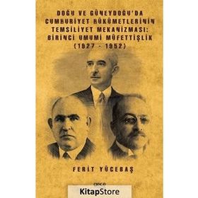 Doğu Ve Güneydoğu'da Cumhuriyet Hükümetlerinin Temsiliyet Mekanizması - Ferit Yücetaş