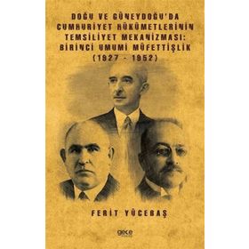 Doğu Ve Güneydoğu'da Cumhuriyet Hükümetlerinin Temsiliyet Mekanizması - Ferit Yücetaş