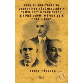 Doğu Ve Güneydoğu'da Cumhuriyet Hükümetlerinin Temsiliyet Mekanizması - Ferit Yücetaş