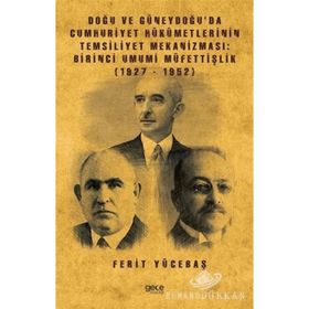 Doğu Ve Güneydoğu'da Cumhuriyet Hükümetlerinin Temsiliyet Mekanizması - Ferit Yücetaş