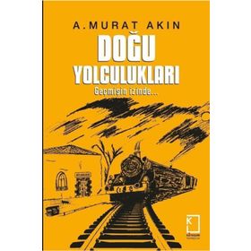 Doğu Yolculukları - A. Murat Akın
