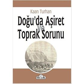 Doğu'da Aşiret Ve Toprak Sorunu - Kaan Turhan