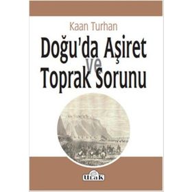 Doğu'da Aşiret Ve Toprak Sorunu - Kaan Turhan