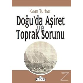 Doğu'da Aşiret Ve Toprak Sorunu - Kaan Turhan