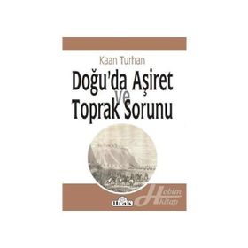 Doğu'da Aşiret Ve Toprak Sorunu - Kaan Turhan
