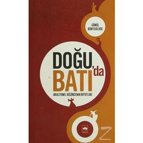 DOĞU'DA BATI'DA İRRASYONEL DÜŞÜNCENİN BOYUTLARI - GÖNÜL BÜNYADZADE