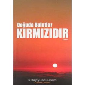 DOĞUDA BULUTLAR KIRMIZIDIR - GÜLSEREN GÜNANA