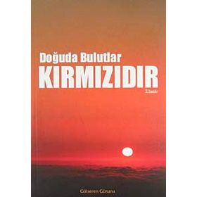 DOĞUDA BULUTLAR KIRMIZIDIR - GÜLSEREN GÜNANA