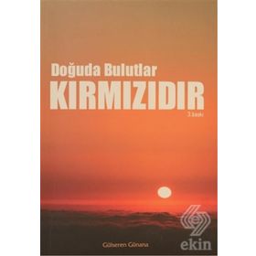 DOĞUDA BULUTLAR KIRMIZIDIR - GÜLSEREN GÜNANA