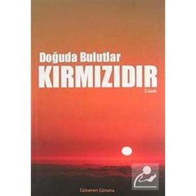 DOĞUDA BULUTLAR KIRMIZIDIR - GÜLSEREN GÜNANA