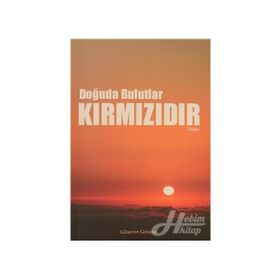 DOĞUDA BULUTLAR KIRMIZIDIR - GÜLSEREN GÜNANA