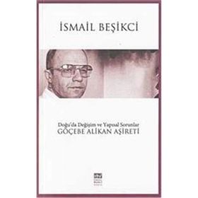 Doğu’da Değişim ve Yapısal Sorunlar Göçebe Alikan Aşireti - İsmail Beşikçi