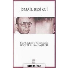 Doğu’da Değişim ve Yapısal Sorunlar Göçebe Alikan Aşireti - İsmail Beşikçi