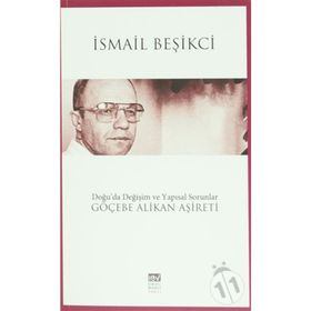 Doğu’da Değişim ve Yapısal Sorunlar Göçebe Alikan Aşireti - İsmail Beşikçi