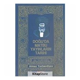 DOĞU`DA MATBU YAYINLARI TARIHI - ALMAZ YAZBERDIYEV