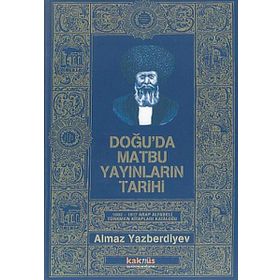 Doğu'da Matbu Yayınların Tarihi 1802-1917 Arap Alfabeli Türkmen Kitapları Kataloğu - Almaz Yazberdiyev
