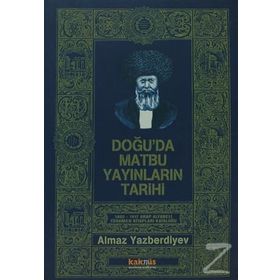 Doğu'da Matbu Yayınların Tarihi 1802-1917 Arap Alfabeli Türkmen Kitapları Kataloğu - Almaz Yazberdiyev