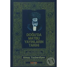 Doğu'da Matbu Yayınların Tarihi 1802-1917 Arap Alfabeli Türkmen Kitapları Kataloğu - Almaz Yazberdiyev
