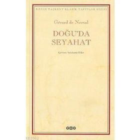 DOĞUDA SEYAHAT - GERARD DE NERVAL