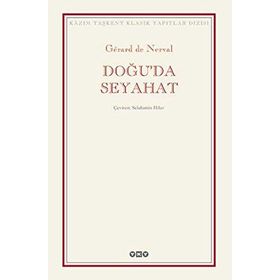 DOĞUDA SEYAHAT - GERARD DE NERVAL