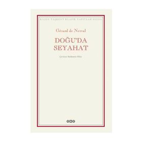 DOĞUDA SEYAHAT - GERARD DE NERVAL