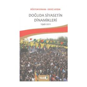 Doğuda Siyasetin Dinamikleri (1946 - 2011) - Deniz Aydın;Rüstem Erkan