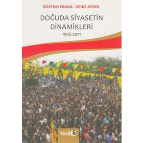 Doğuda Siyasetin Dinamikleri (1946 - 2011) - Deniz Aydın;Rüstem Erkan