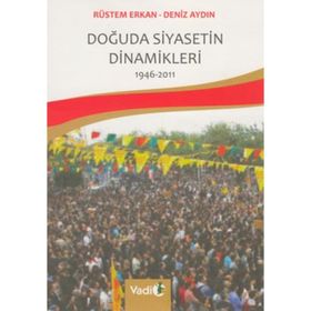 Doğuda Siyasetin Dinamikleri (1946 - 2011) - Deniz Aydın;Rüstem Erkan