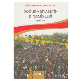 Doğuda Siyasetin Dinamikleri (1946 - 2011) - Deniz Aydın;Rüstem Erkan