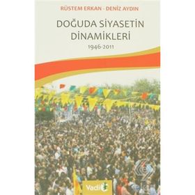 Doğuda Siyasetin Dinamikleri (1946 - 2011) - Deniz Aydın;Rüstem Erkan
