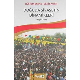 Doğuda Siyasetin Dinamikleri (1946 - 2011) - Deniz Aydın;Rüstem Erkan