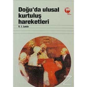 DOĞU'DA ULUSAL KURTULUŞ HAREKETLERI - VLADIMIR İLYİÇ LENIN