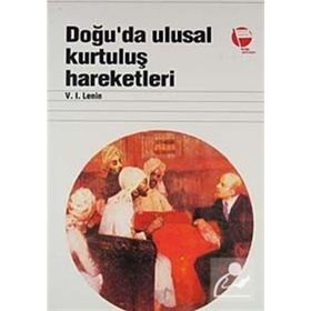 DOĞU'DA ULUSAL KURTULUŞ HAREKETLERI - VLADIMIR İLYİÇ LENIN