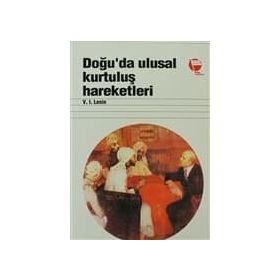DOĞU'DA ULUSAL KURTULUŞ HAREKETLERI - VLADIMIR İLYİÇ LENIN