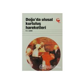 DOĞU'DA ULUSAL KURTULUŞ HAREKETLERI - VLADIMIR İLYİÇ LENIN