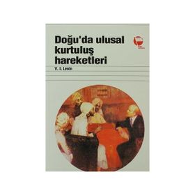 DOĞU'DA ULUSAL KURTULUŞ HAREKETLERI - VLADIMIR İLYİÇ LENIN