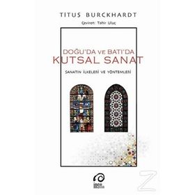 Doğuda ve Batıda Kutsal Sanat - Titus Buckhardt