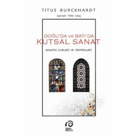 Doğuda ve Batıda Kutsal Sanat - Titus Buckhardt