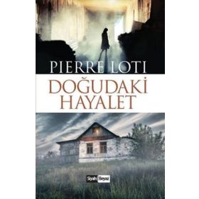 Doğudaki Hayalet - Pierre Loti